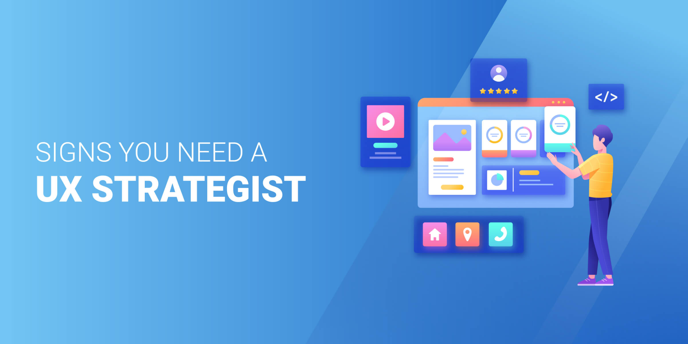 Signs You Need UX Strategist