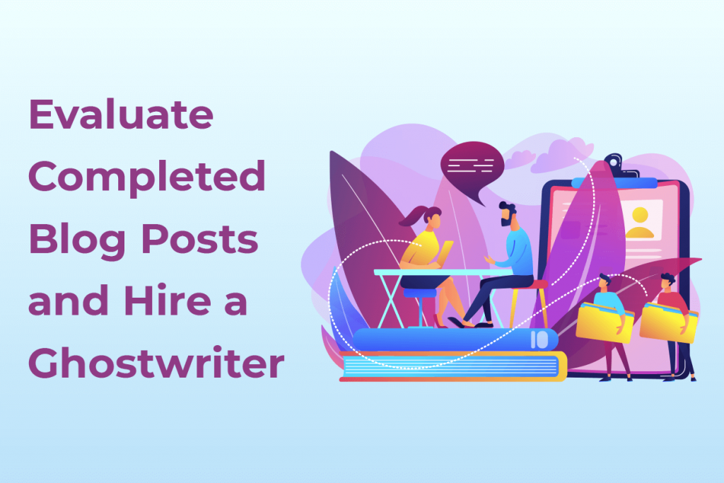 How to Hire a Ghostwriter for Your Blog - Don't Do It Yourself