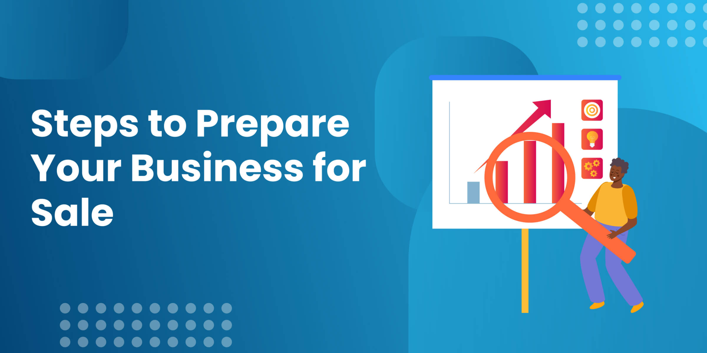 Steps to Prepare Your Business for Sale