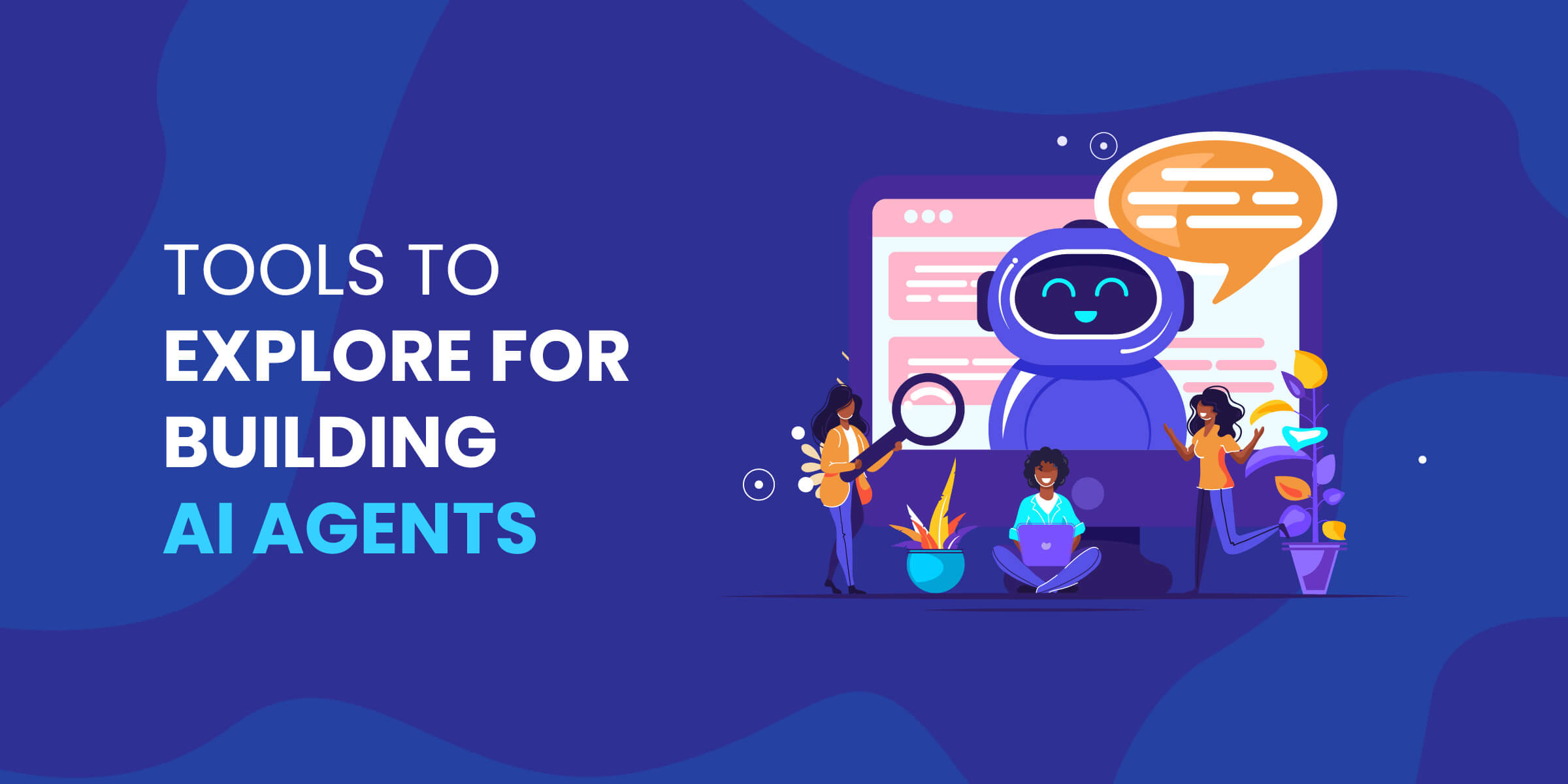 Tools to Explore Building AI Agents