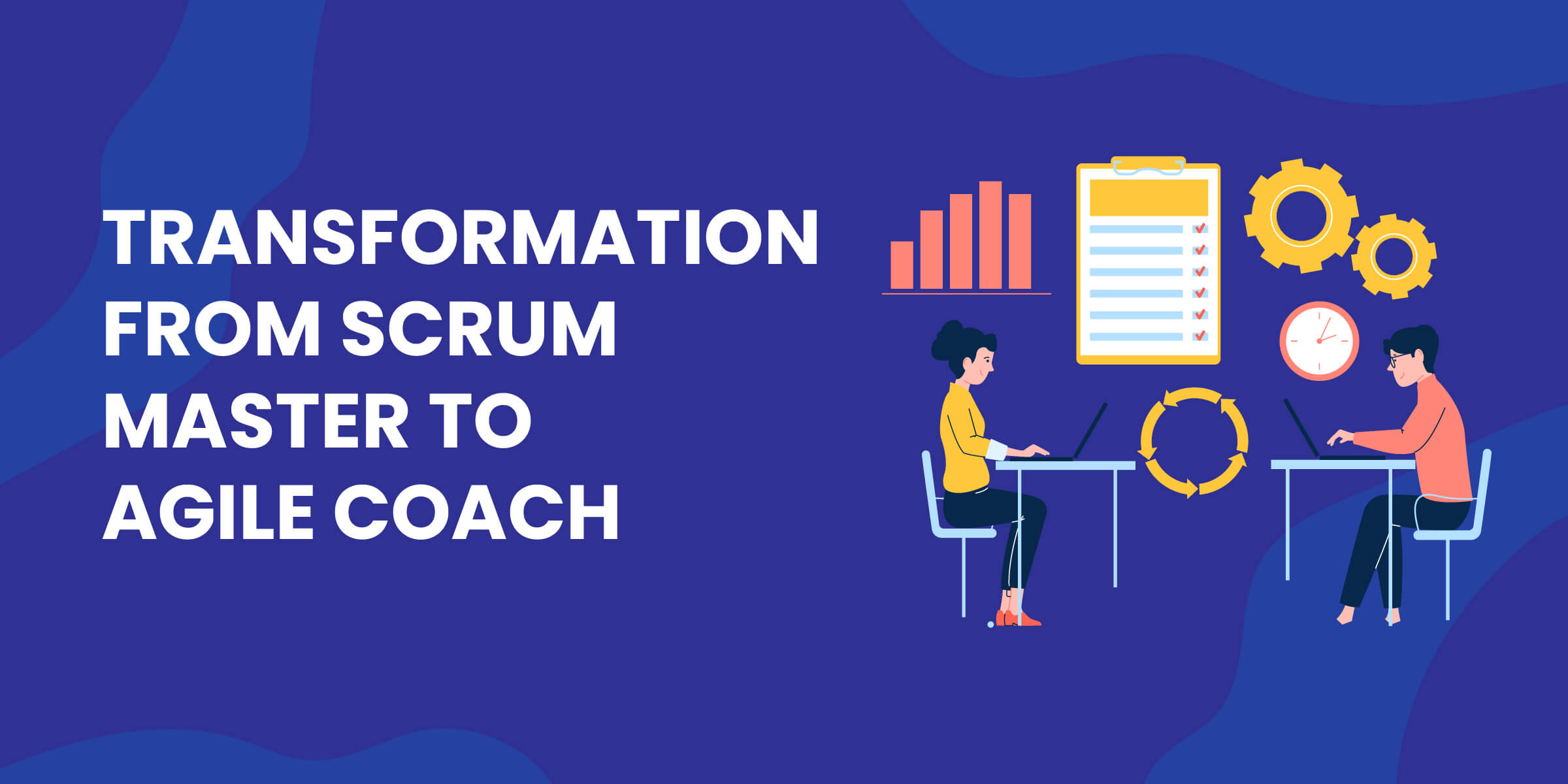 Transformation from Scrum Master to Agile Coach