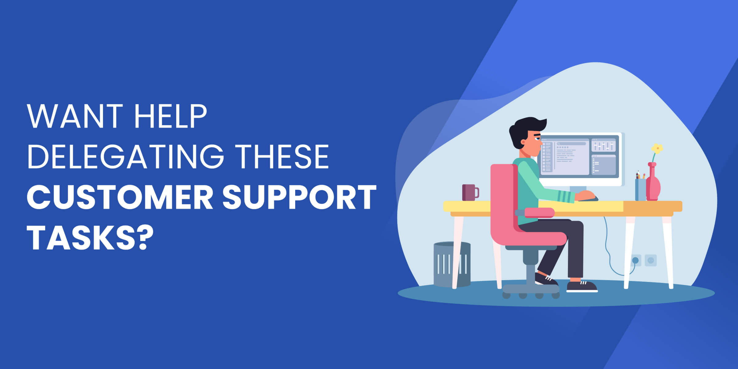 Want Help Delegating Customer Support Tasks