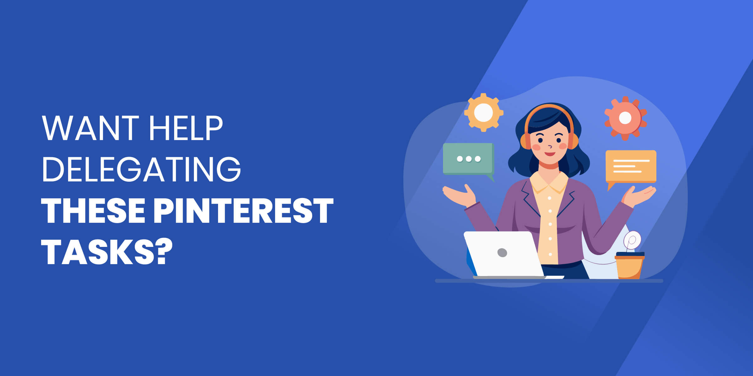 Want Help Delegating Pinterest Tasks