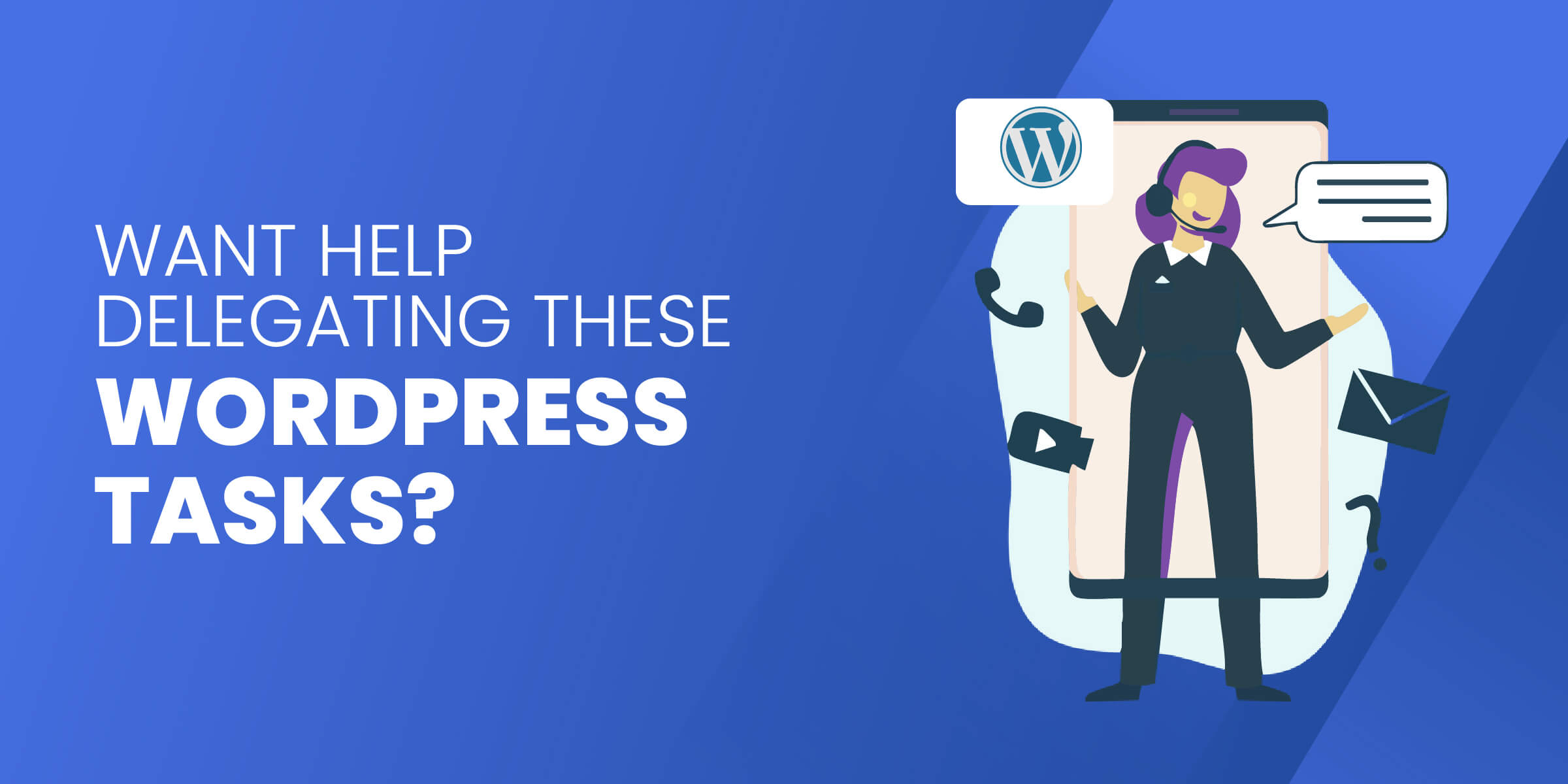 Want Help Delegating WordPress Tasks