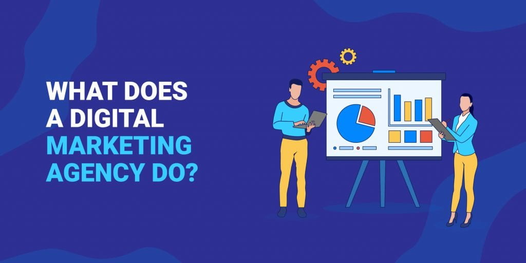 Digital Marketing Agencies Everything You Need to Know