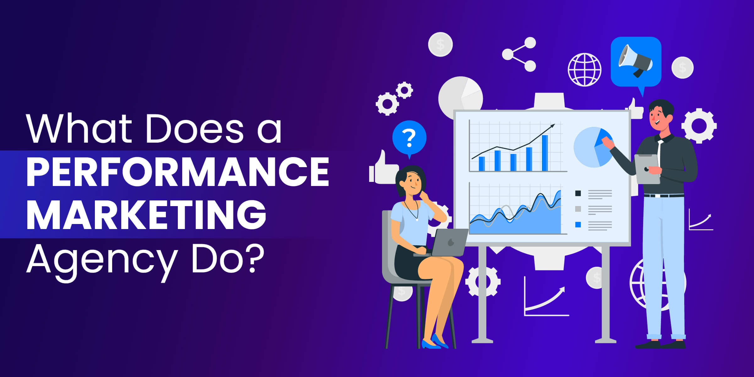 What Does a Performance Marketing Agency Do