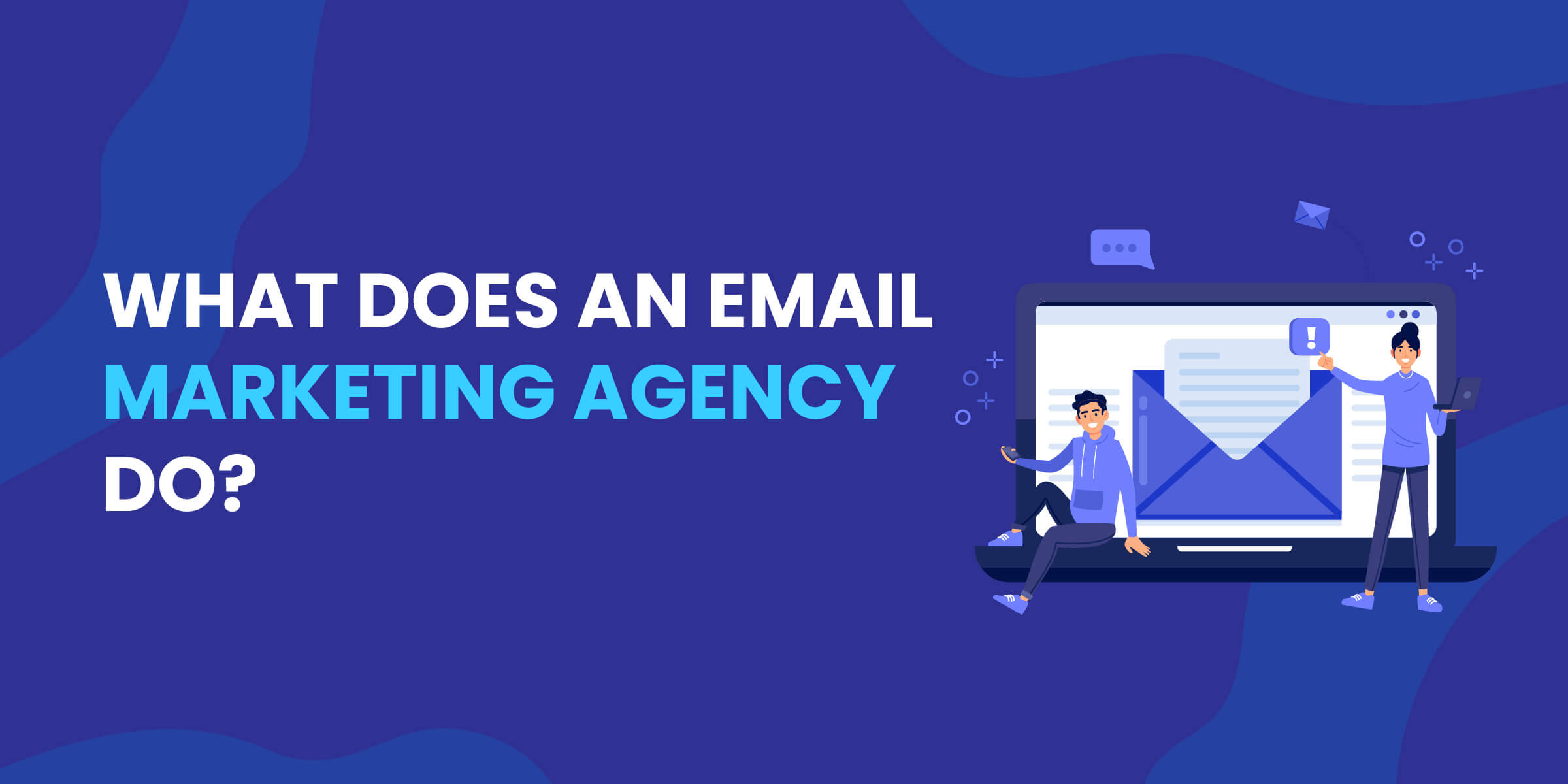 What Does an Email Marketing Agency Do
