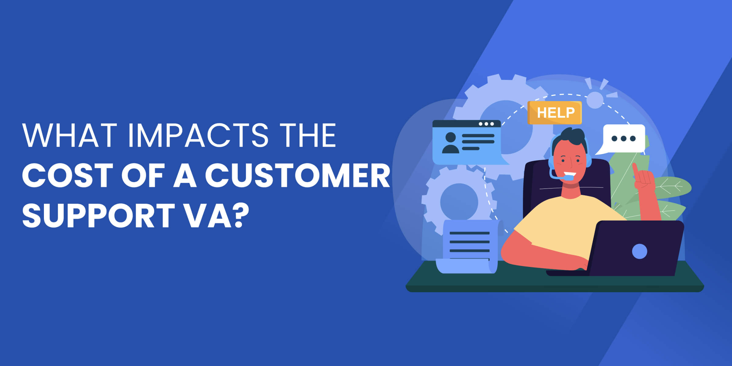 What Impacts Cost of Customer Support VA
