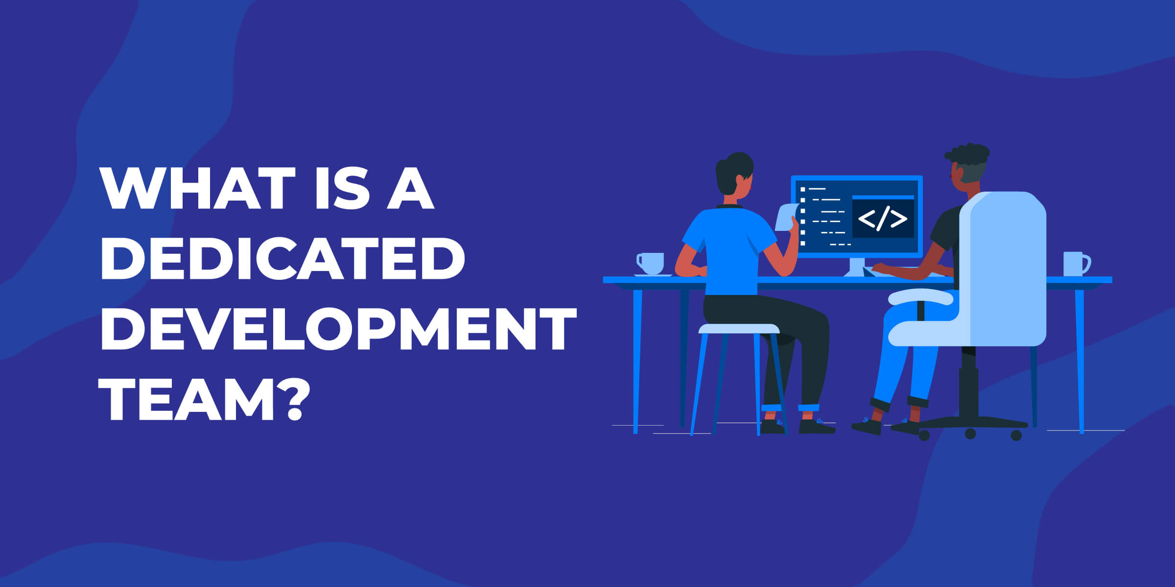 What Is A Dedicated Development Team