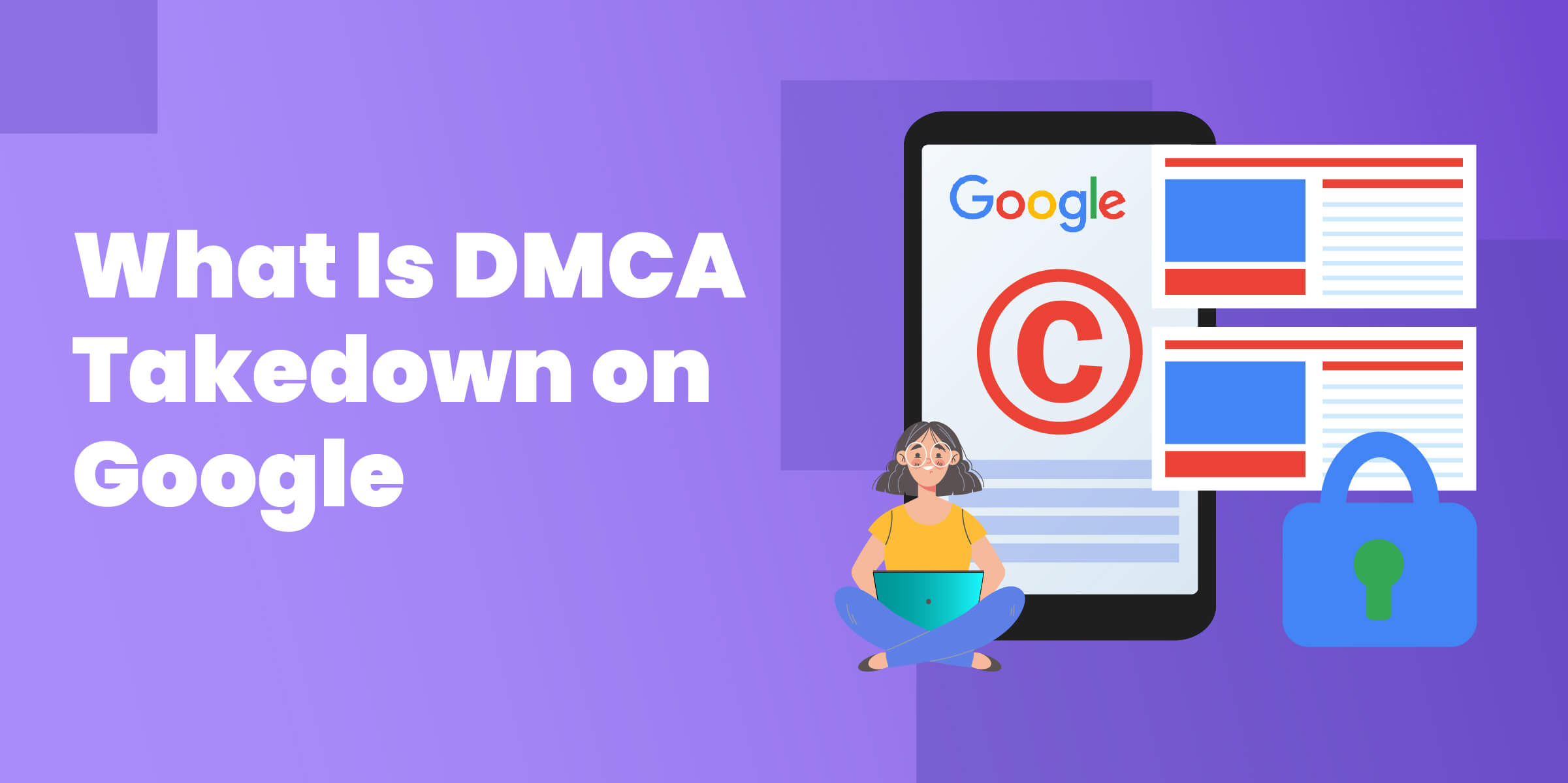 What Is DMCA Takedown on Google