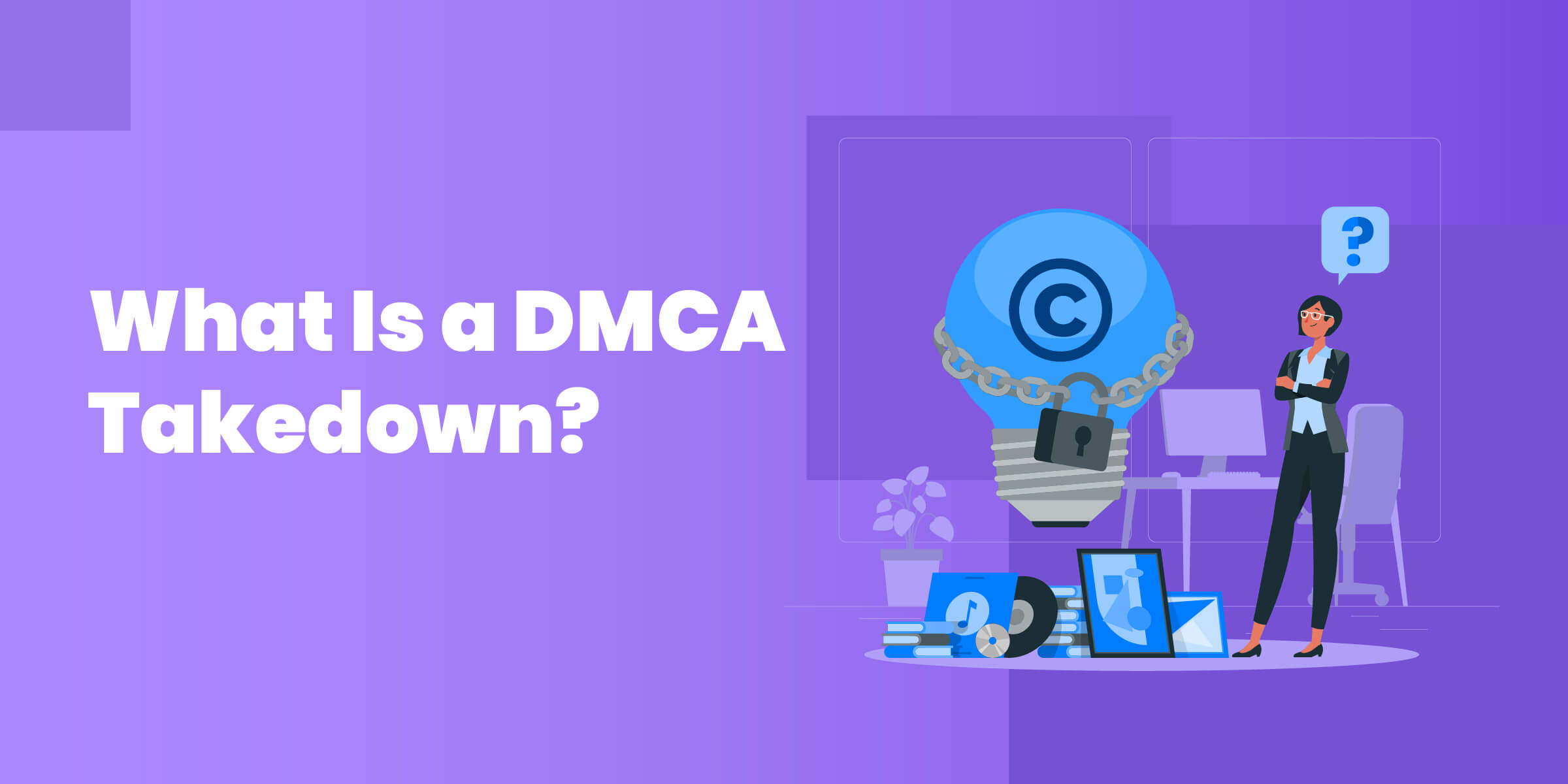 What Is a DMCA Takedown