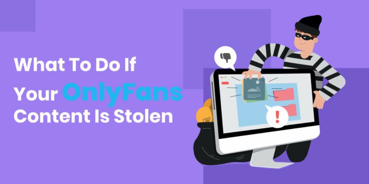 What To Do If OnlyFans Content is Stolen
