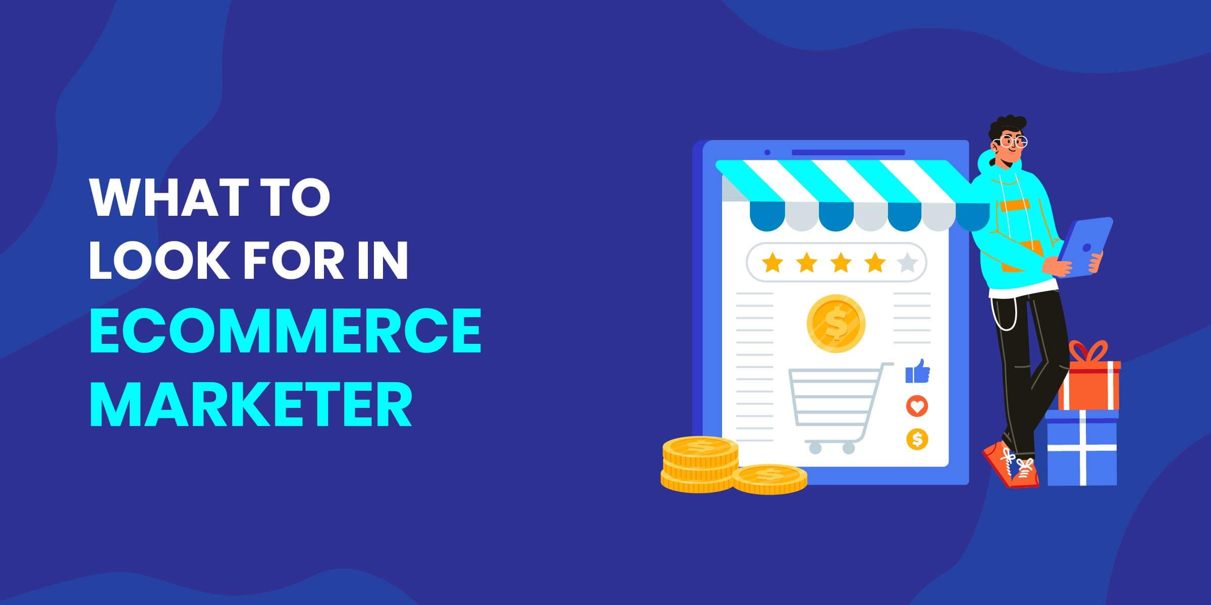 What to Look for in eCommerce Marketer