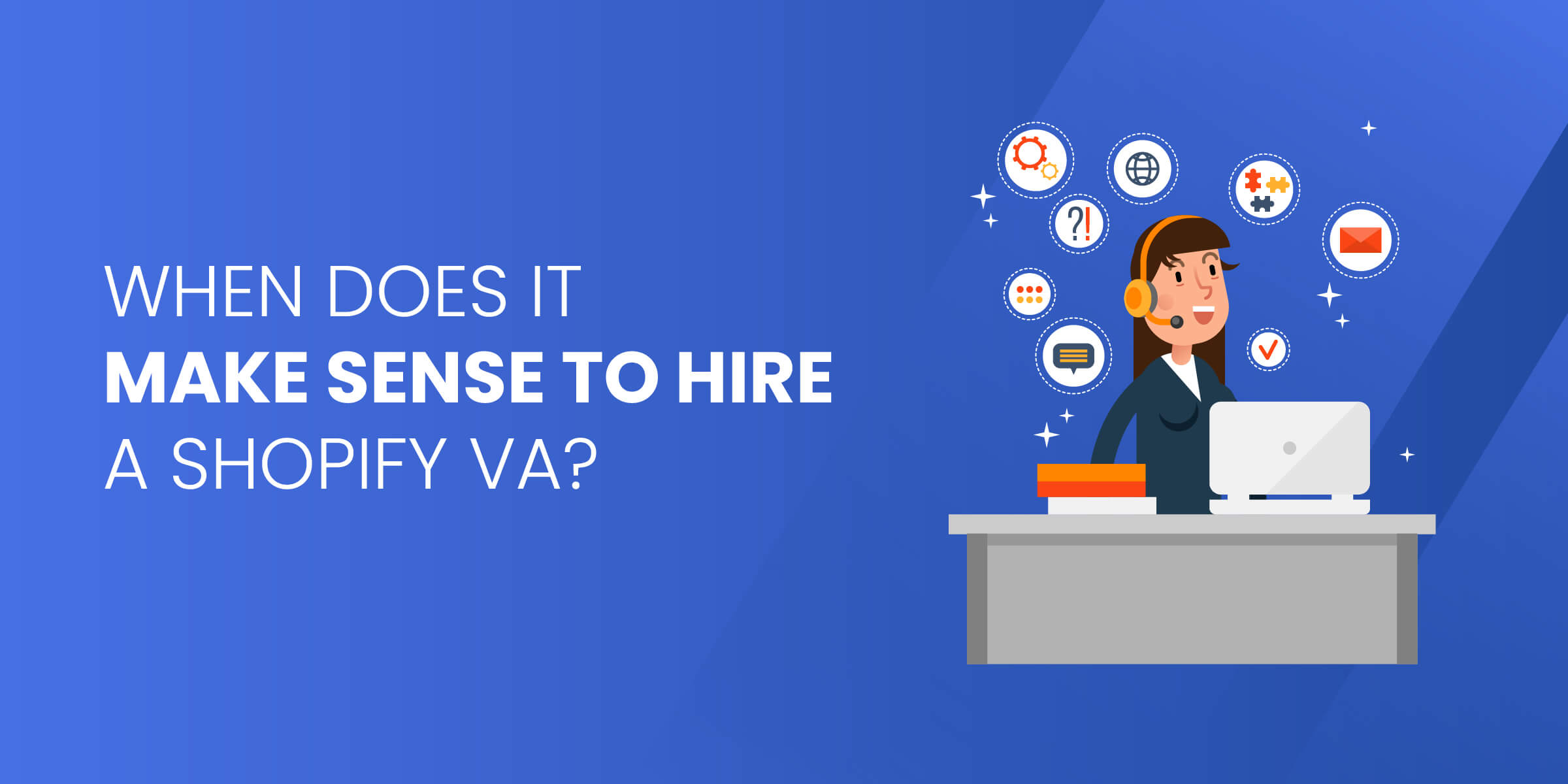 When Does It Make Sense to Hire Shopify VA