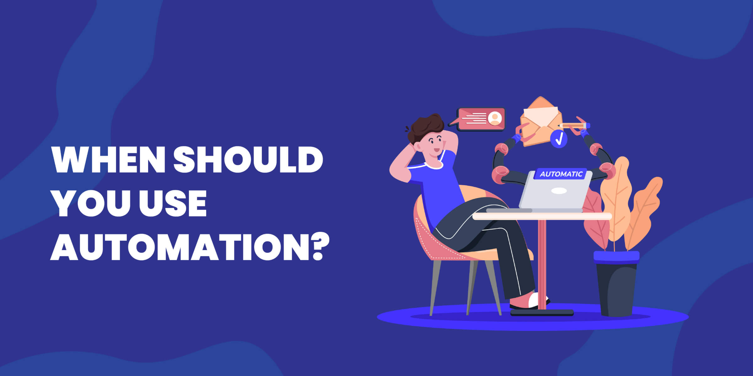 When Should You Use Automation