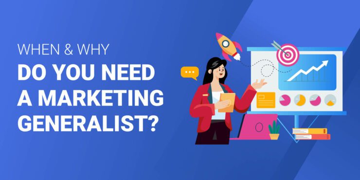 When and Why You Need Marketing Generalist