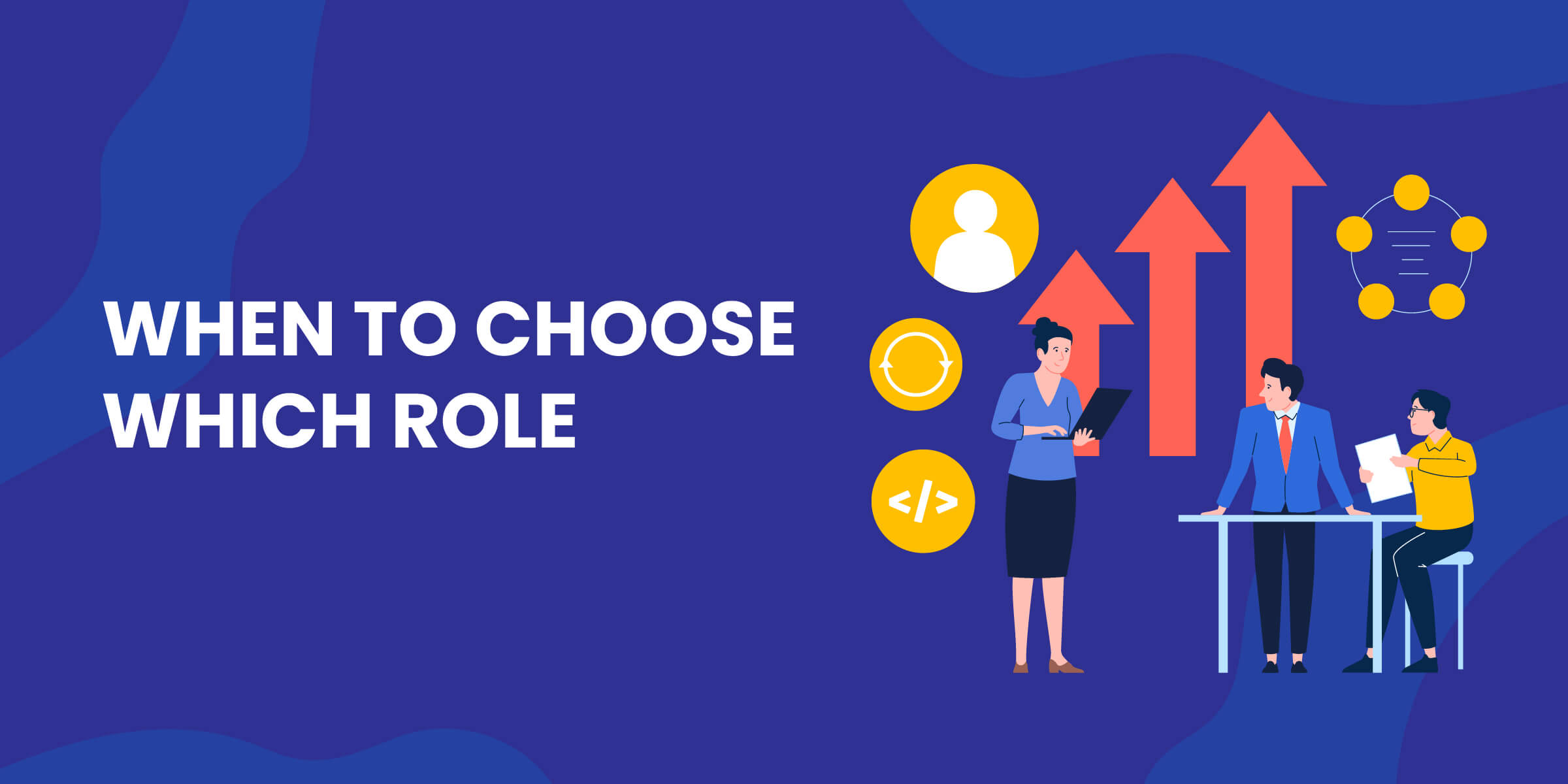 When to Choose Which Role