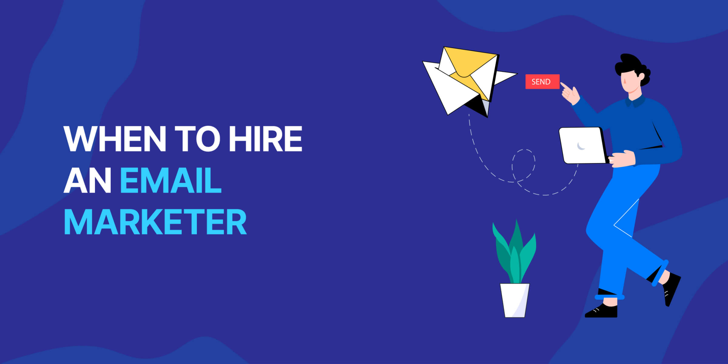 When to Hire Email Marketer