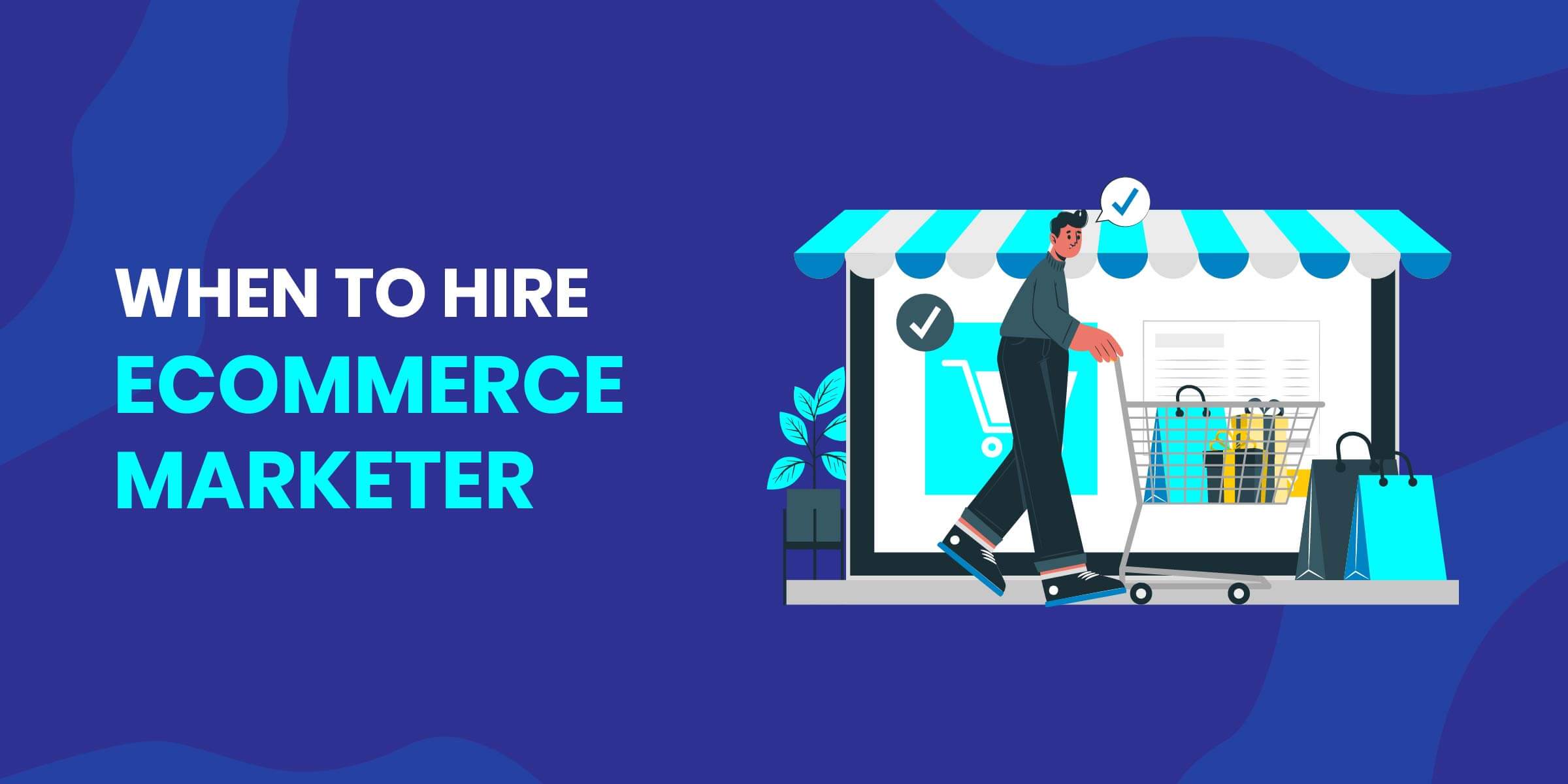 When to Hire eCommerce Marketer