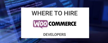 Where to Hire WooCommerce Developers