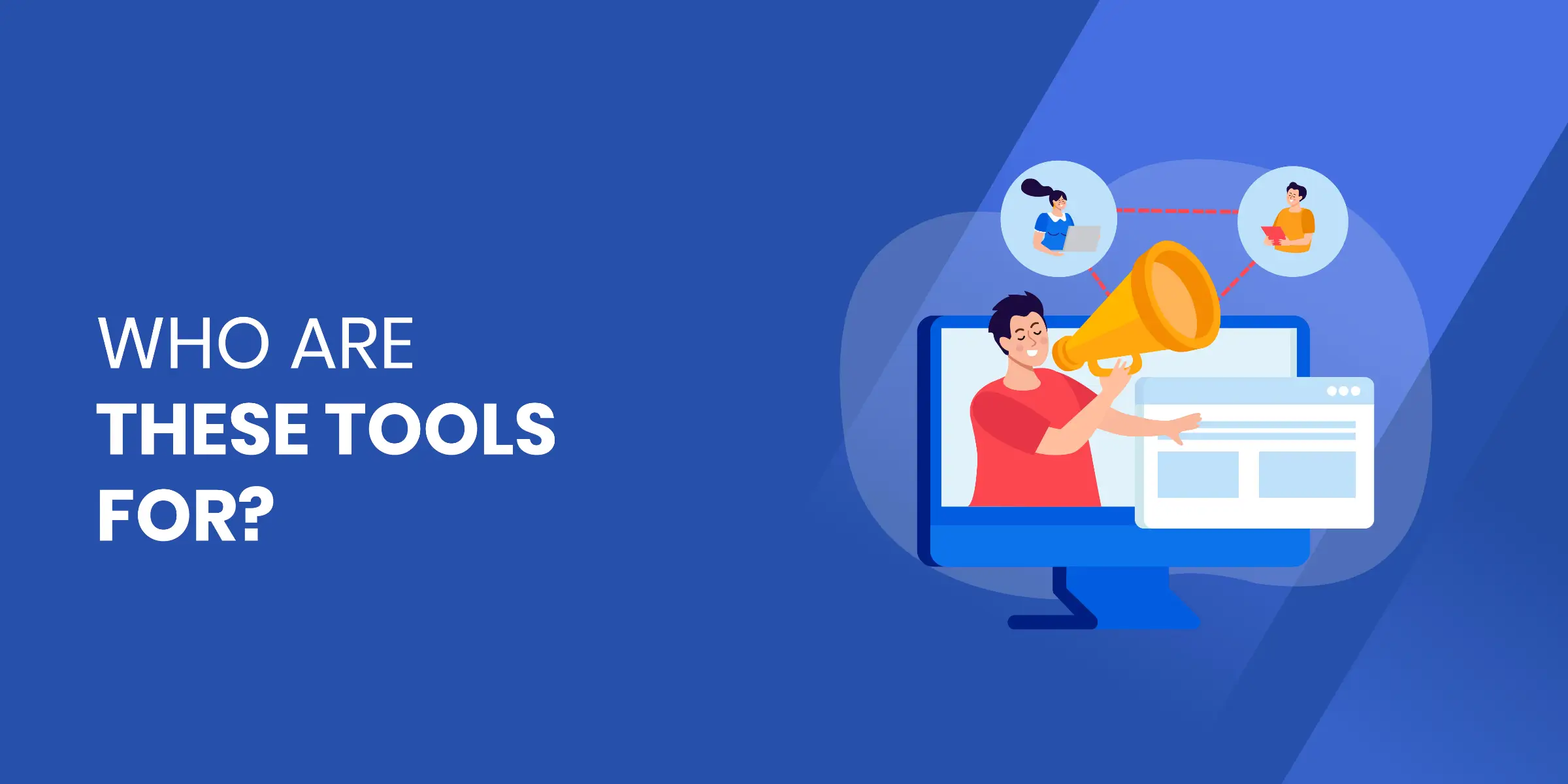 Who Are These Tools For