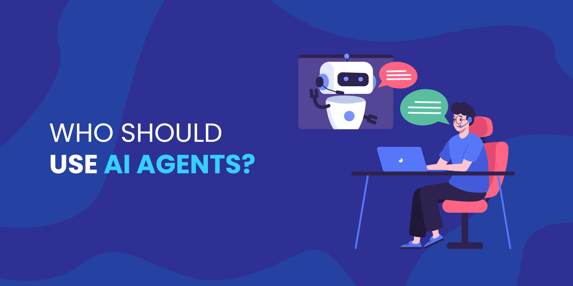 Who Should Use AI Agents