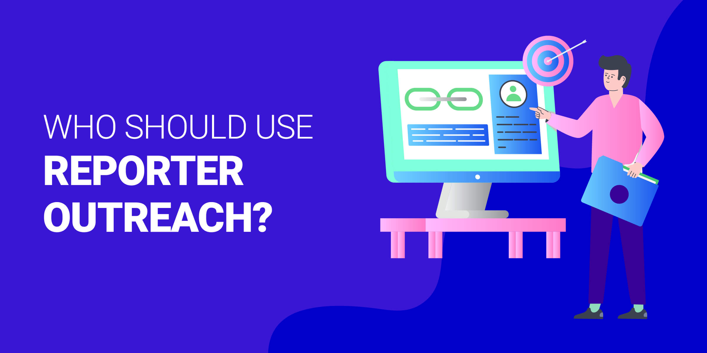 Who Should Use Reporter Outreach