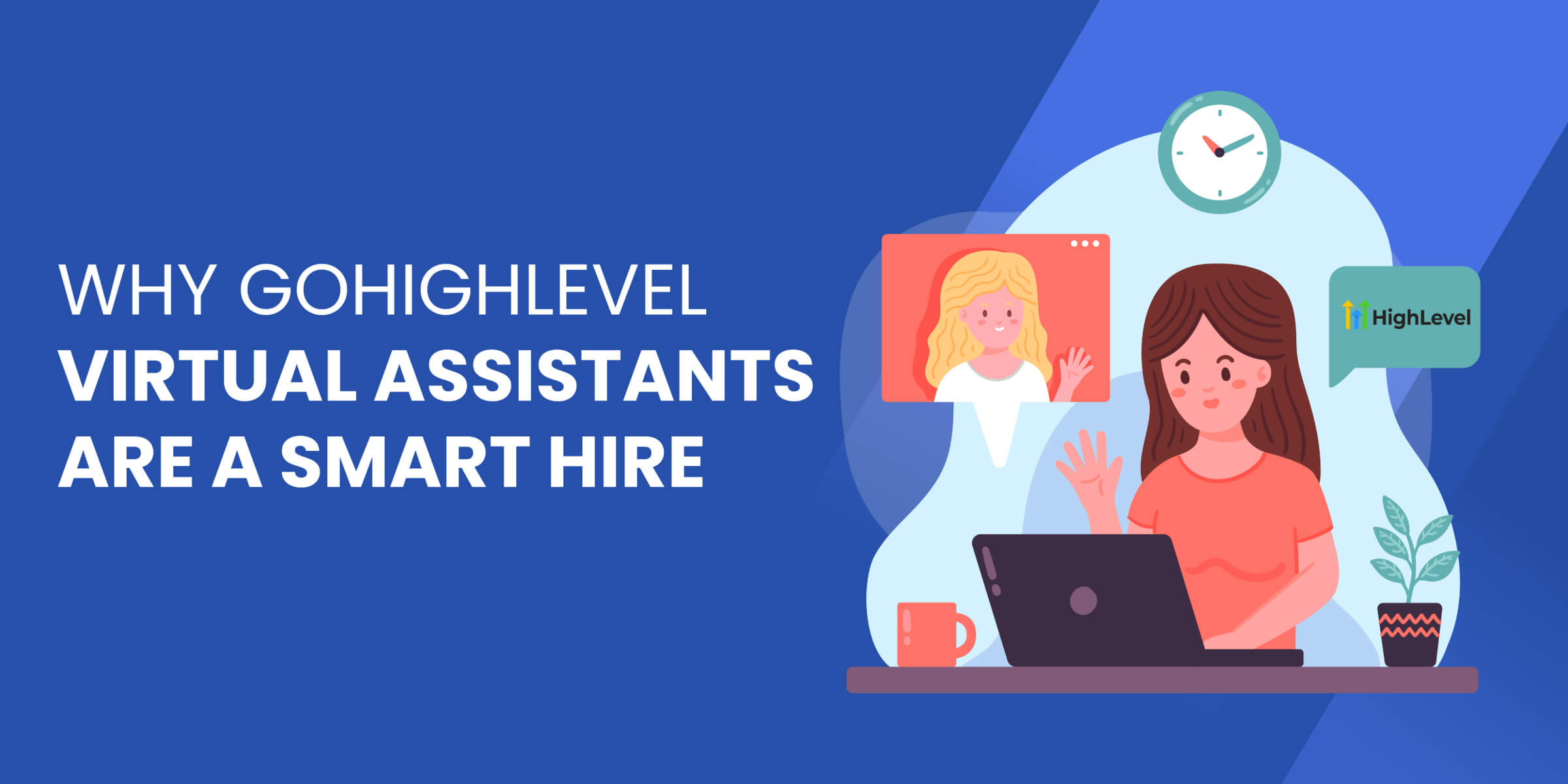 Why GHL VAs Are Smart Hire