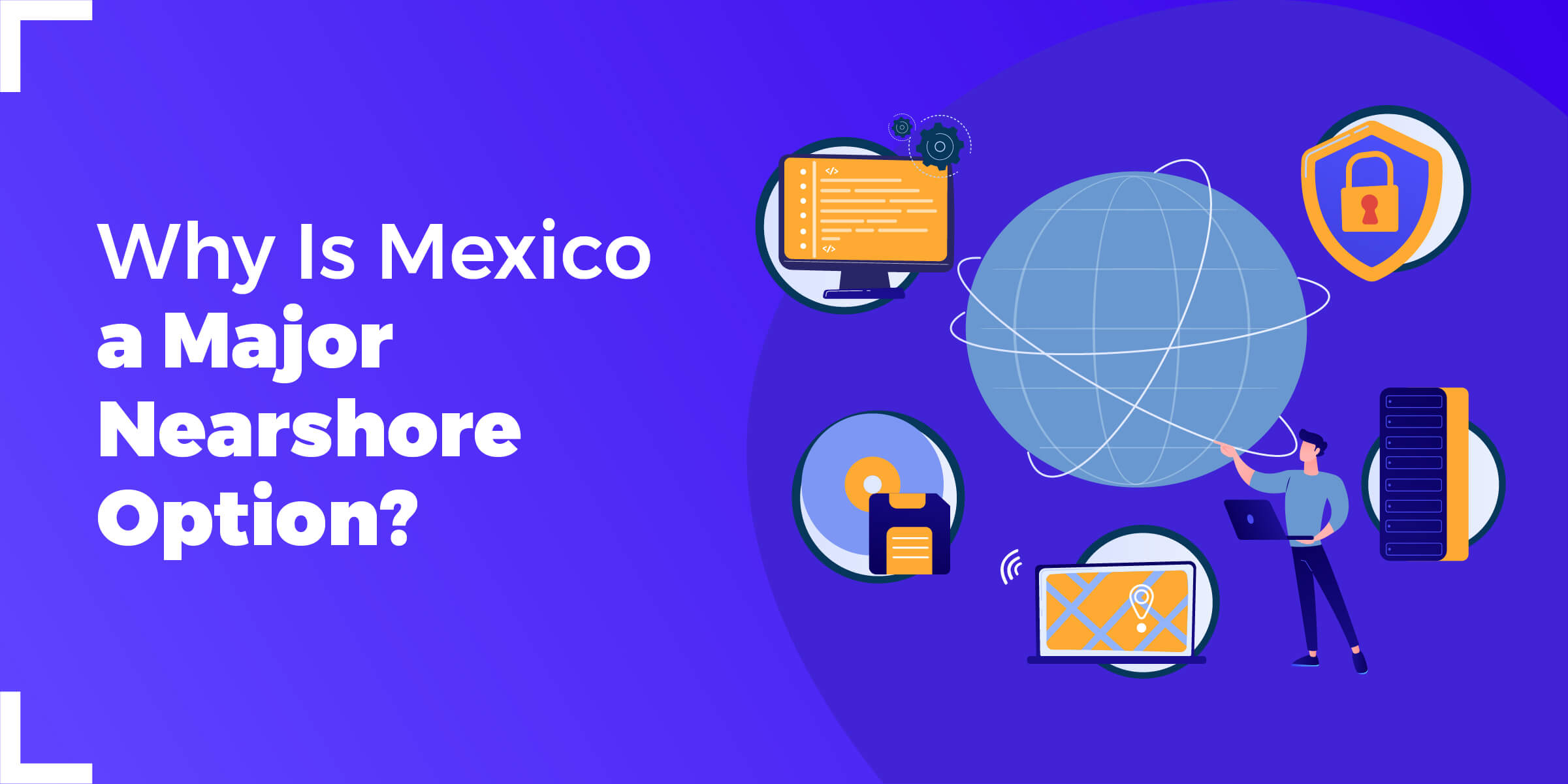 Why Mexico Major Nearshore Option