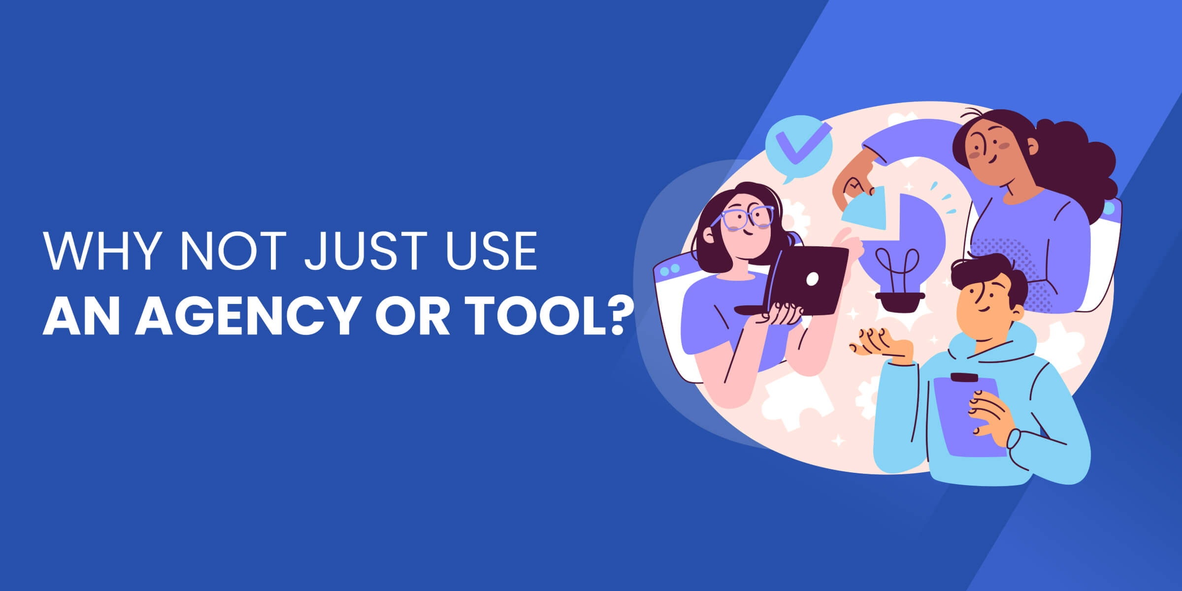 Why Not Just Use Agency or Tool