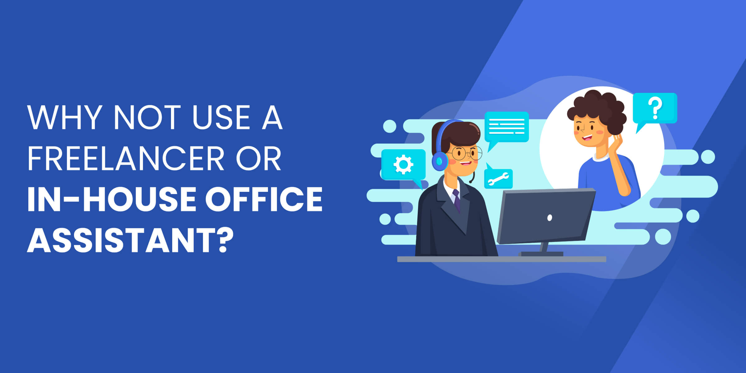 Why Not Use Freelancer or In House Assistant