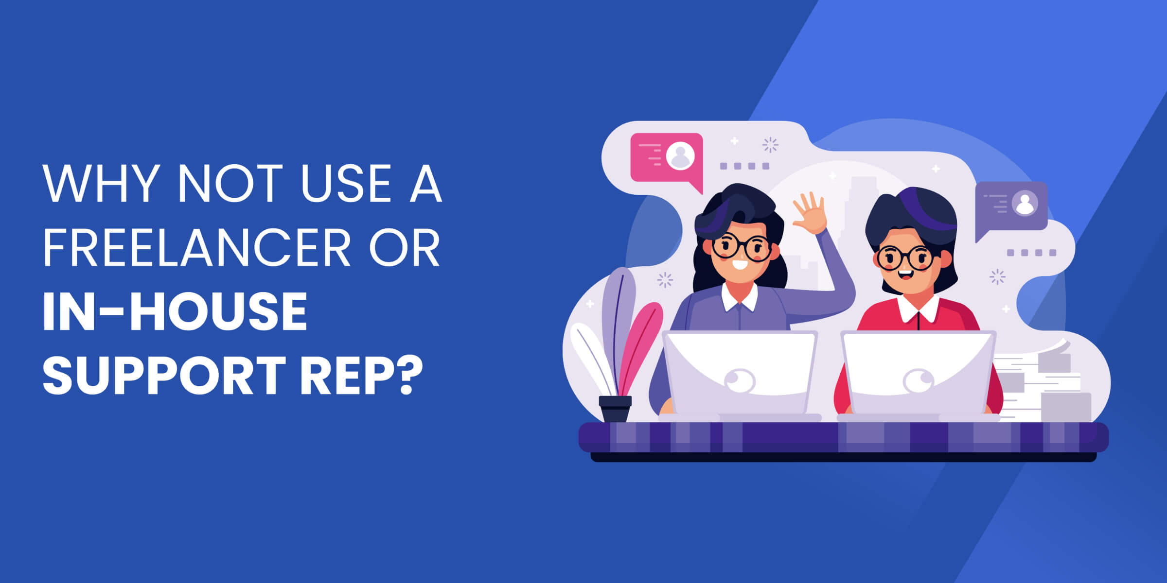 Why Not Use Freelancer or In House Rep