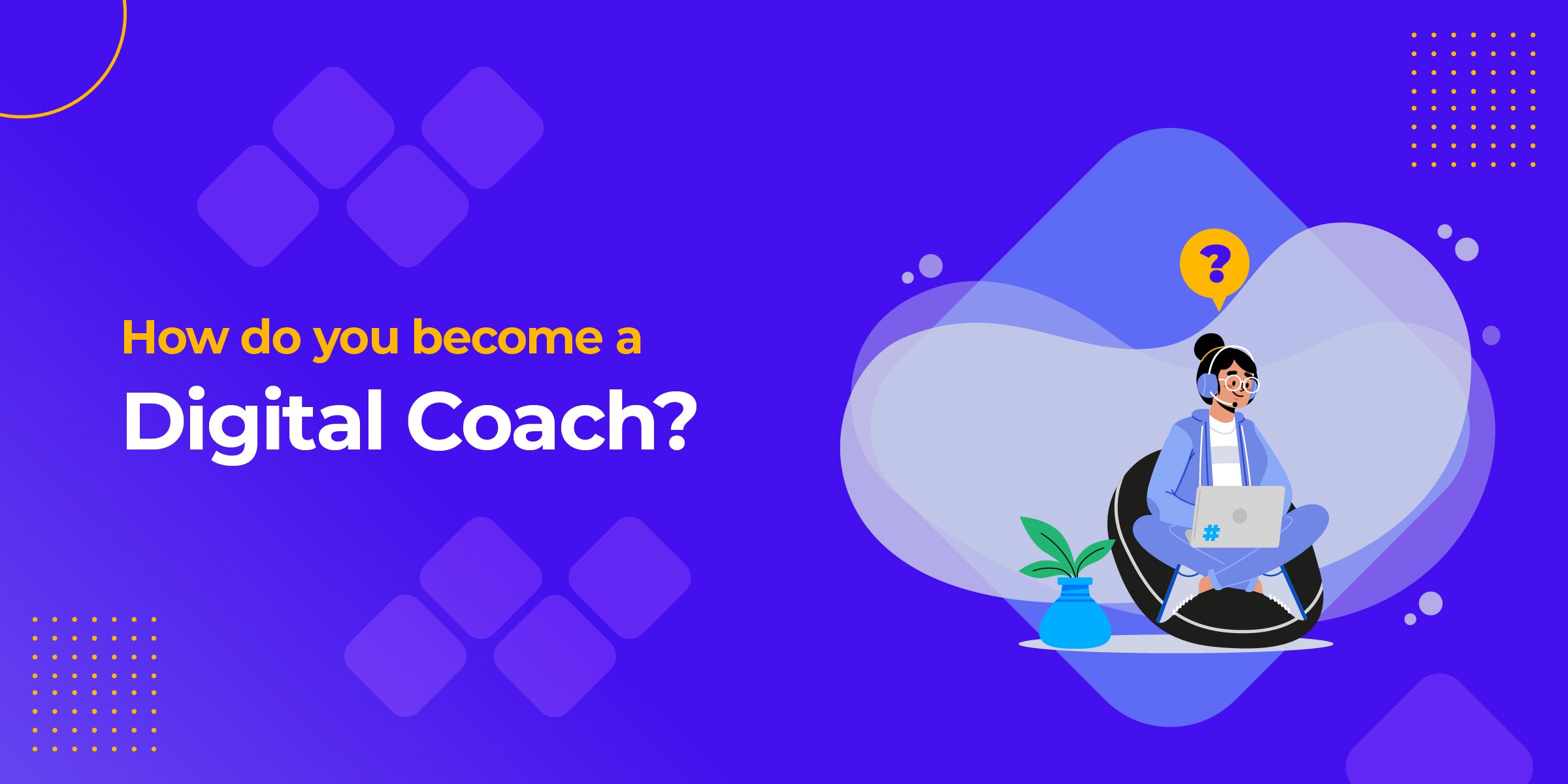 How Do You Become A Digital Coach?