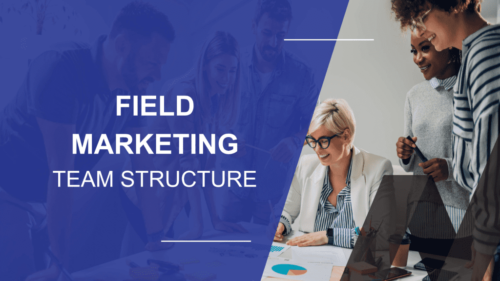 How to Structure a Field Marketing Dream Team