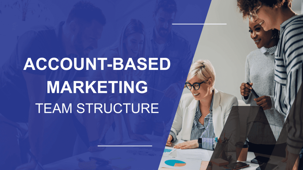 How to Structure a Account-Based Marketing Dream Team