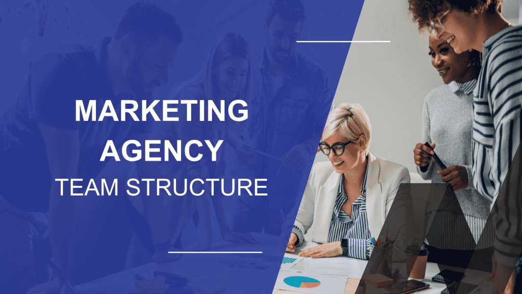 How to Structure a Marketing Agency Dream Team