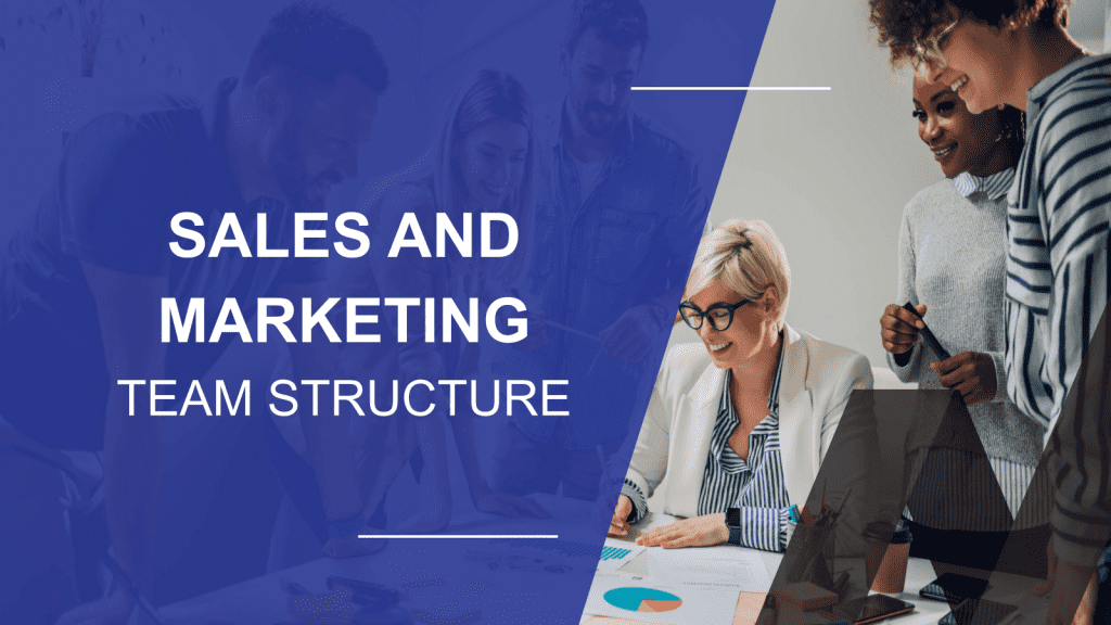 How to Structure a Sales and Marketing Dream Team