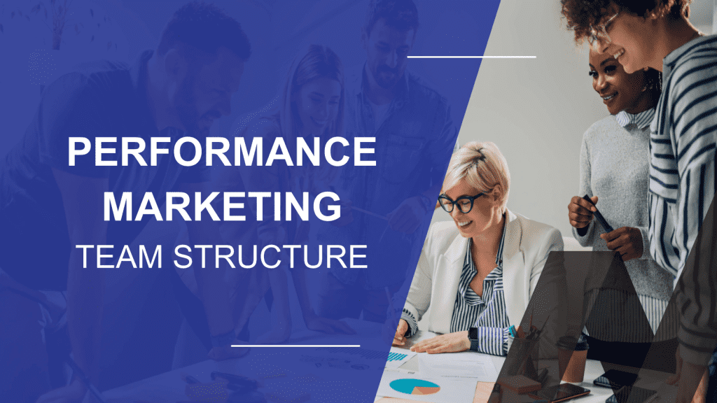 How to Structure a Performance Marketing Dream Team