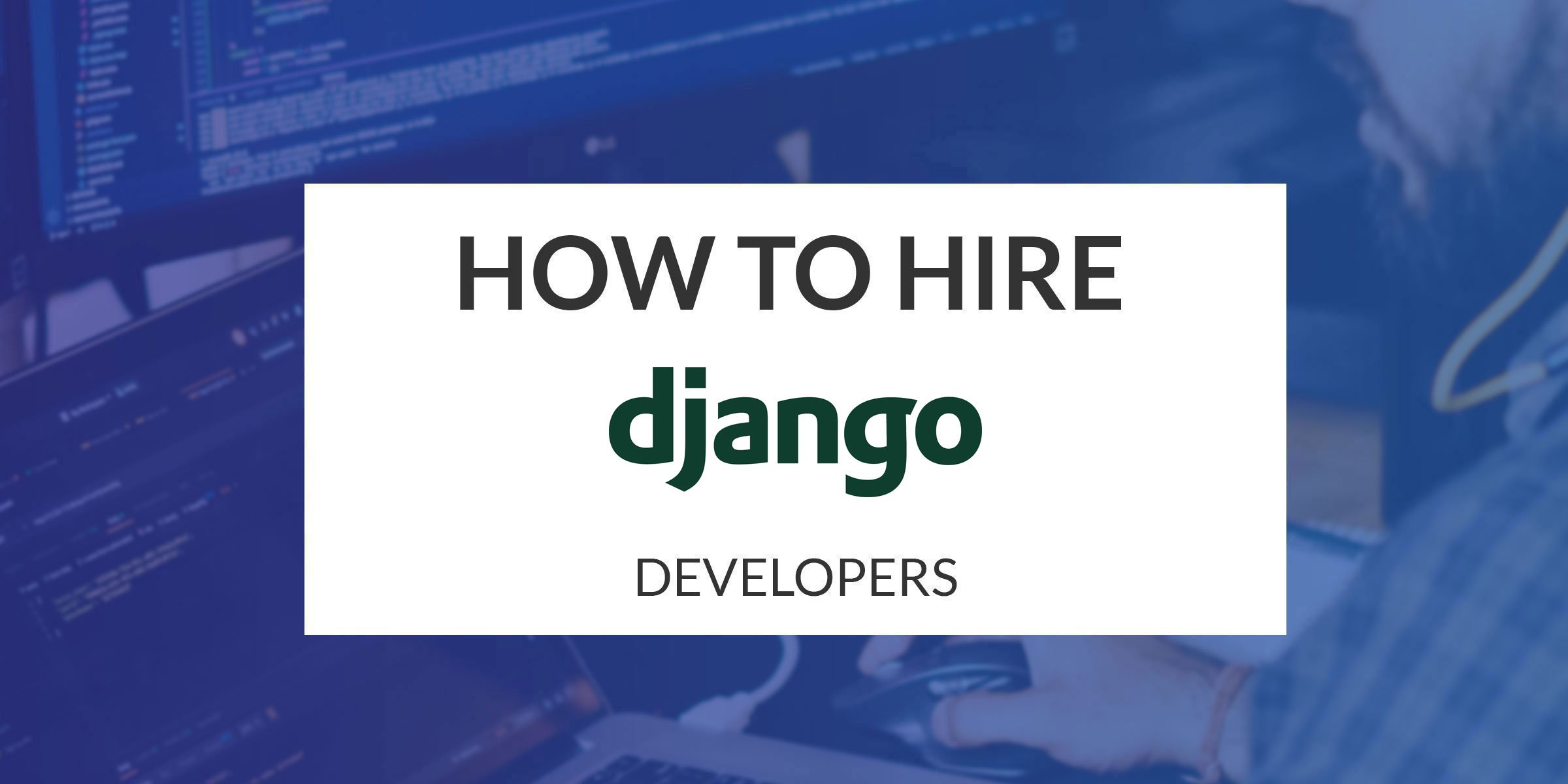How to Hire Django Developers