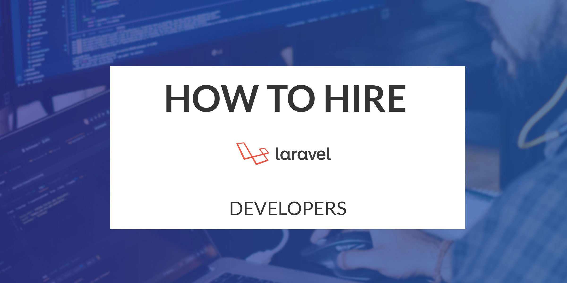 How to Hire PHP Laravel Developer