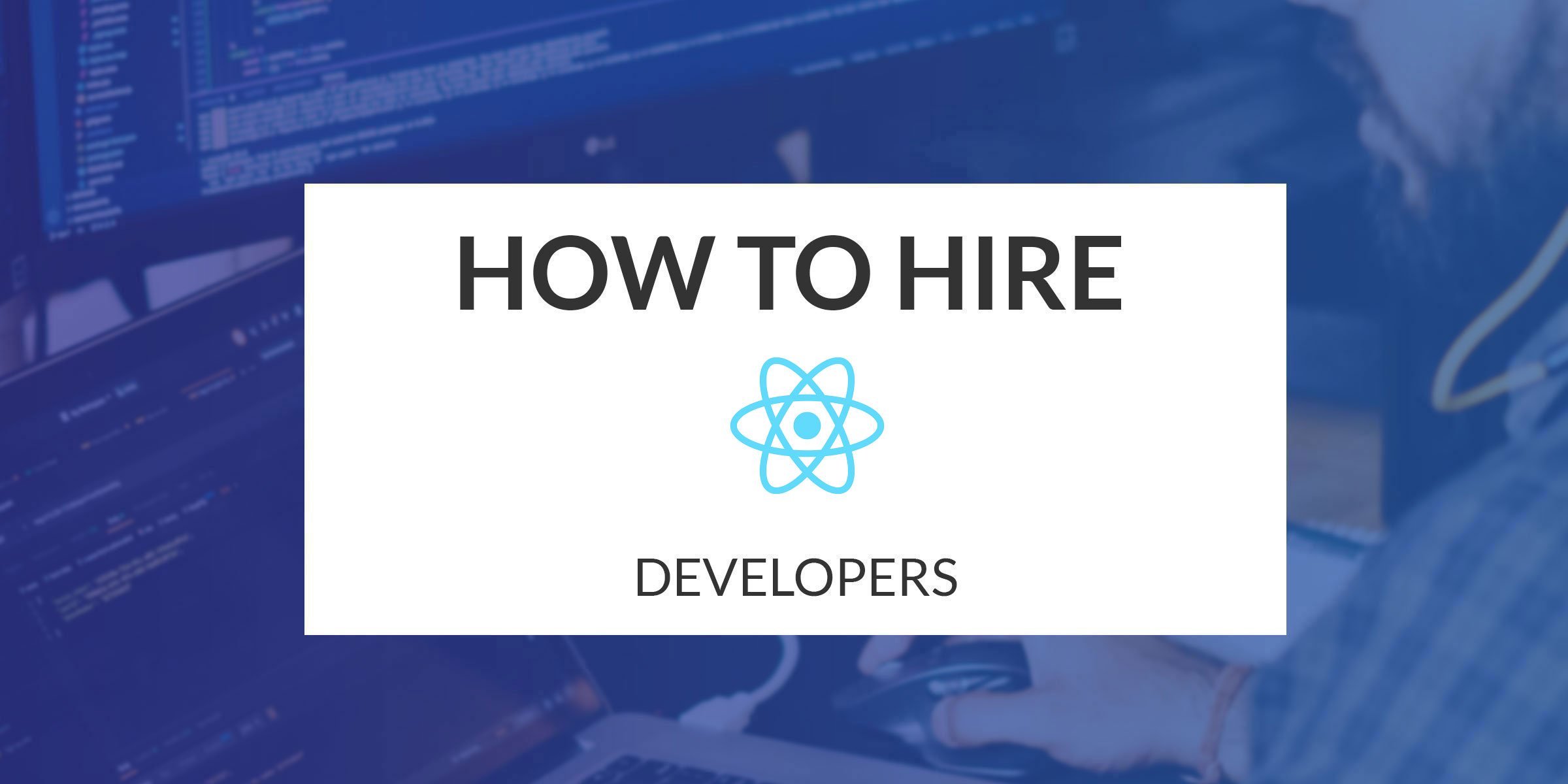 How To Hire Professional React JS Developer? Benefits, Hourly Rate
