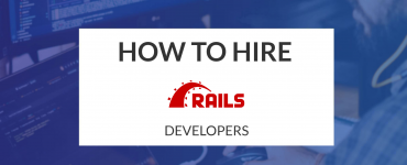 How to Hire Ruby on Rails Developers