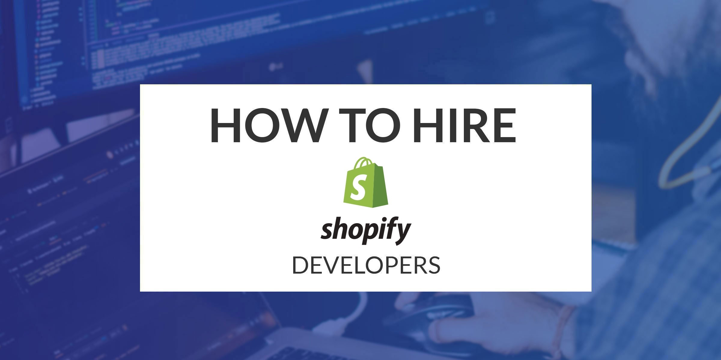 How to Hire Freelance Shopify Developers