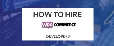 How to Hire WooCommerce Developers