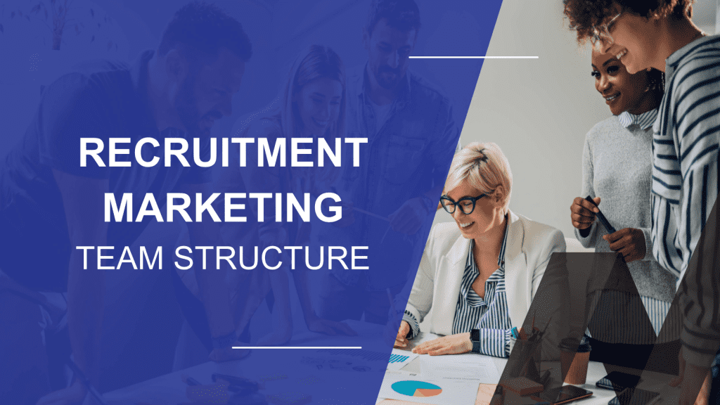 How to Structure a Recruitment Marketing Dream Team