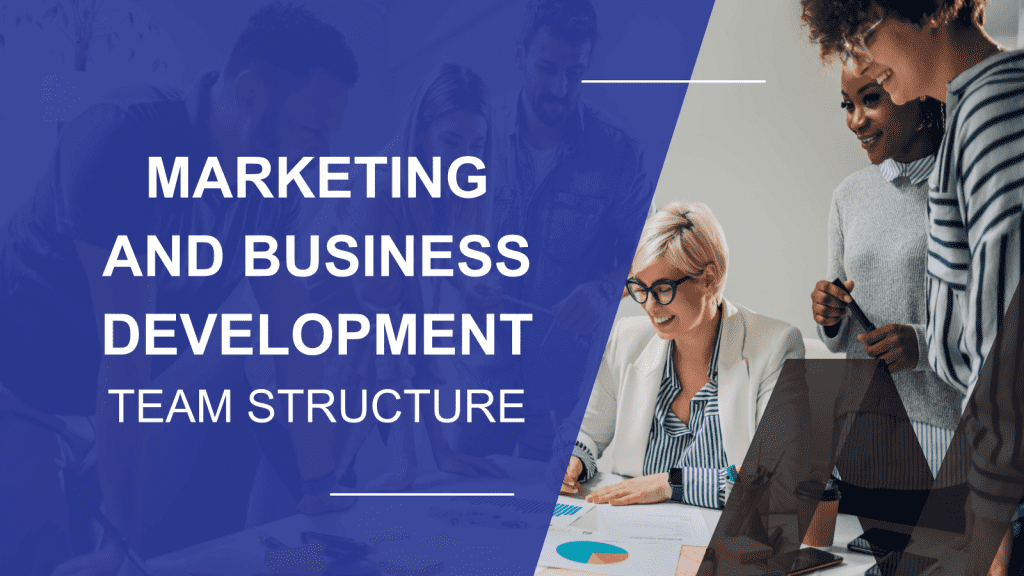 How to Structure a Marketing and Business Development Dream Team