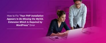 How to Fix “Your PHP Installation Appears to Be Missing the MySQL Extension Which Is Required by WordPress” Error