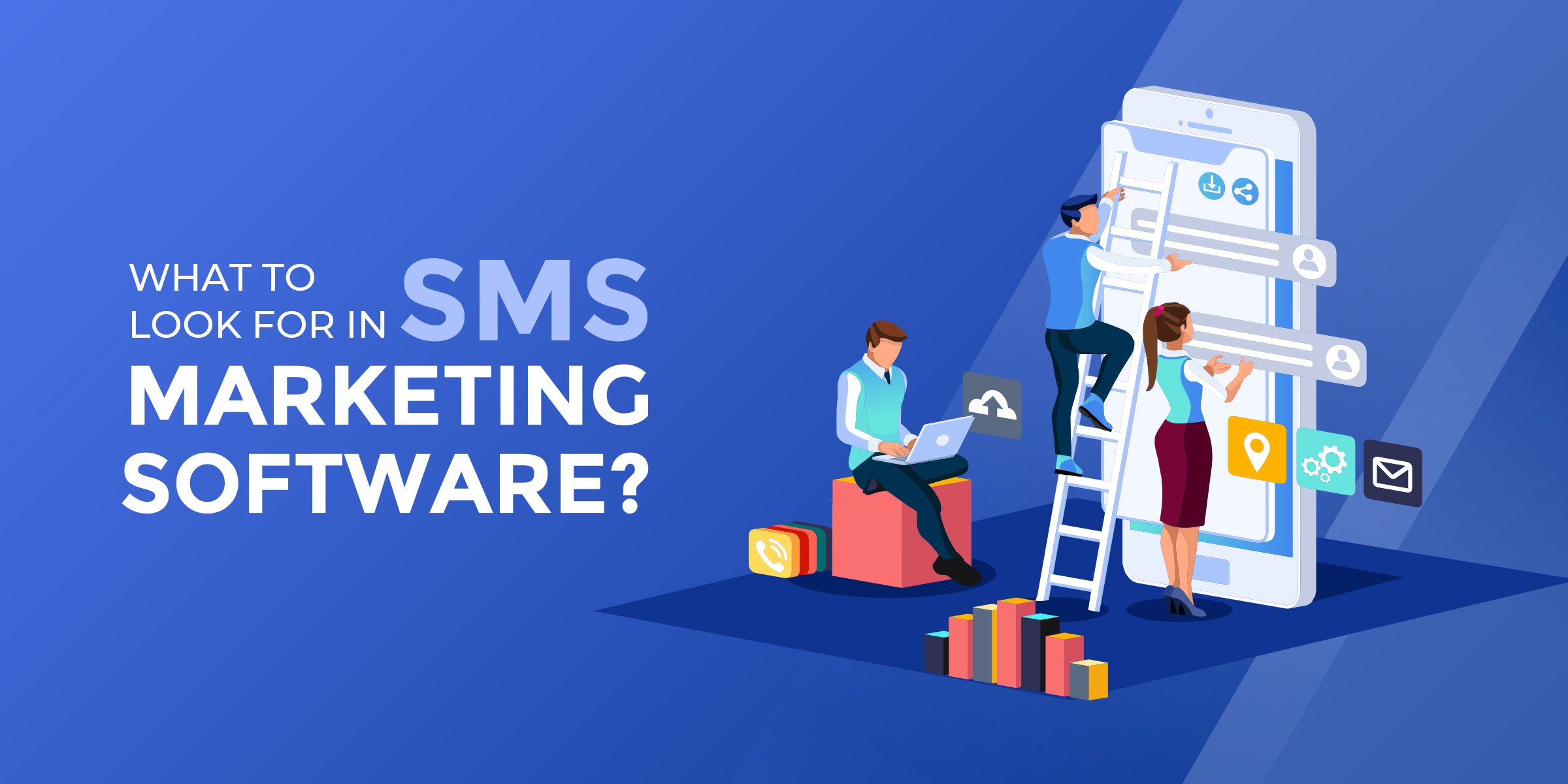 What to Look for in SMS Marketing Software