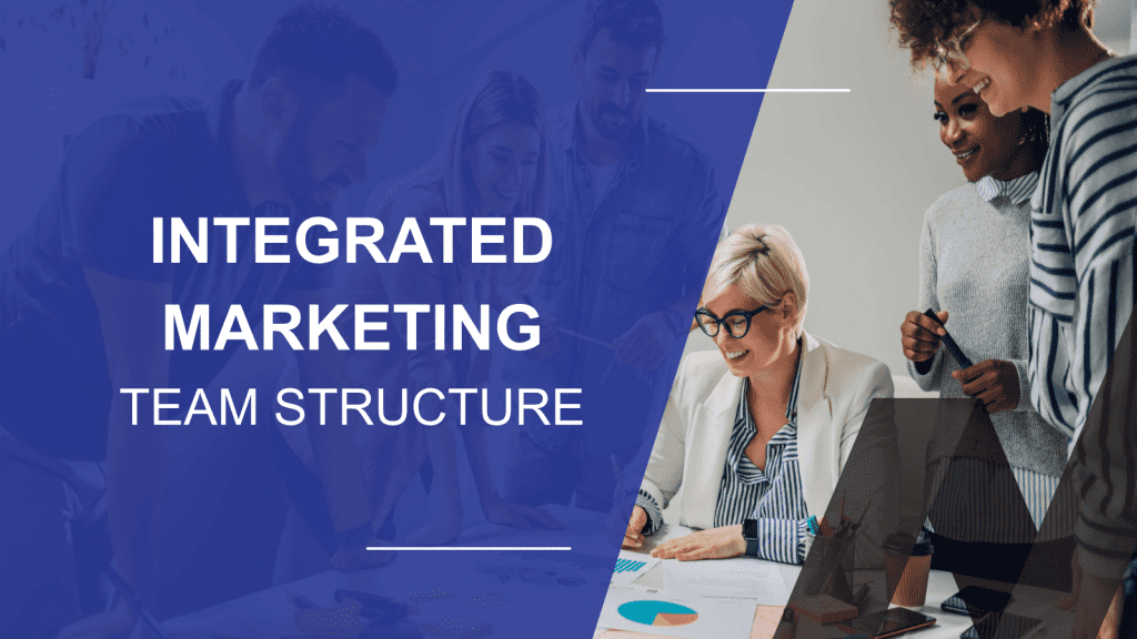 How to Structure a Integrated Marketing Dream Team