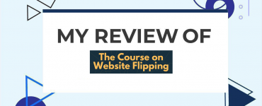 My Review of The Course on Website Flipping